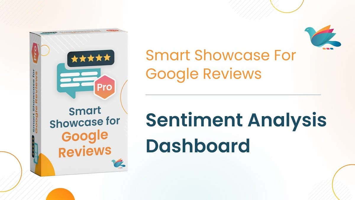 Sentiment Analysis for Google Reviews: Setup and Insights | Smart Showcase for Google Review